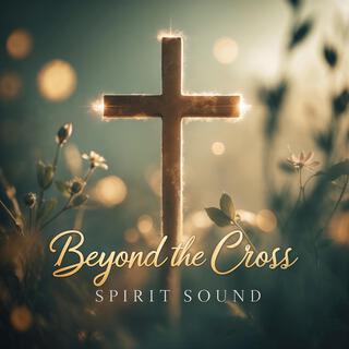 Beyond The Cross