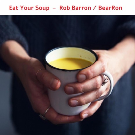 Eat Your Soup ft. BearRon | Boomplay Music