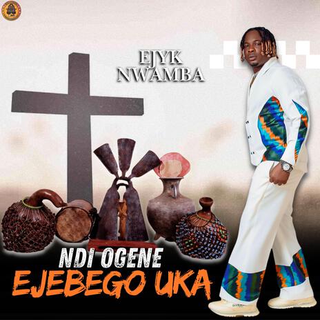 Ndi Ogene Ejebego Uka | Boomplay Music