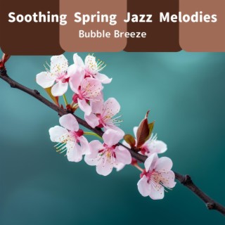 Soothing Spring Jazz Melodies