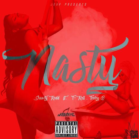 Nasty ft. T-Rell & Tooly B Nasty