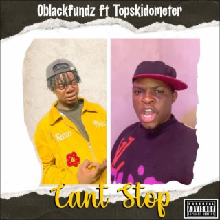 Can't Stop ft. Topskidometre lyrics | Boomplay Music