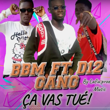 Ça vas tué ! ft. D12 Gang | Boomplay Music