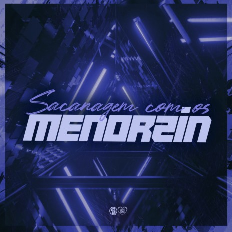 Sacanagem Com os Menorzin ft. MC W1, Yuri Redicopa, MC CELO BK & DJ Jeeh FDC | Boomplay Music