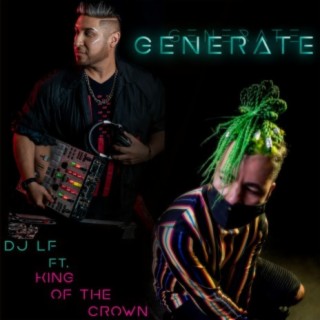 Generate (feat. King Of The Crown)