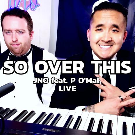 SO OVER THIS (Live) ft. P O'Mal | Boomplay Music