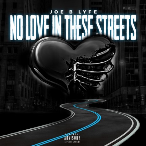 Joe B Lyfe (No Love In These Streets)
