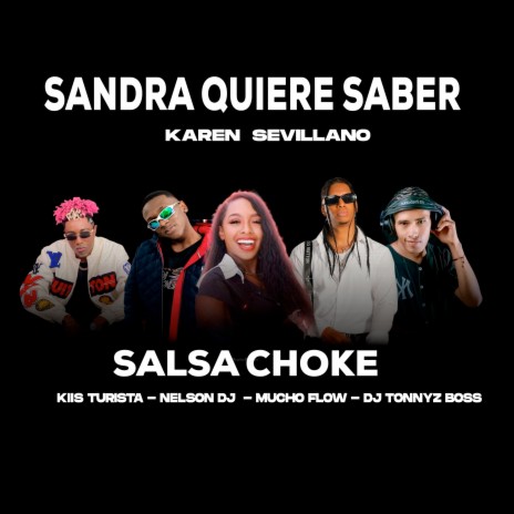 Sandra Quiere Saber - Karen Sevillano (Salsa Choke) ft. Kiis Turista, Mucho Flow & Dj Thonnyz Boss