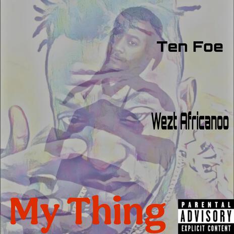 My Thing (Original 2014 Version) ft. Wezt Africanoo | Boomplay Music