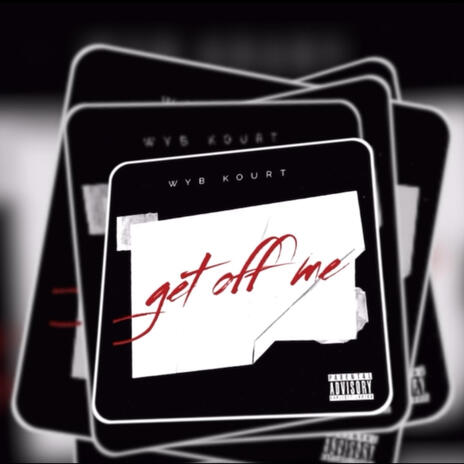 Get off me | Boomplay Music