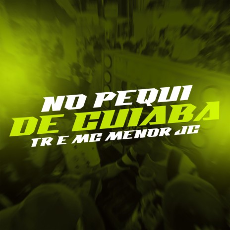 No Pequi de Cuiaba ft. MC Menor JC & Tropa da W&S | Boomplay Music