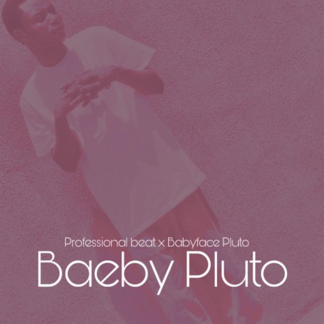 Baeby pluto (Babyface pluto) | Boomplay Music