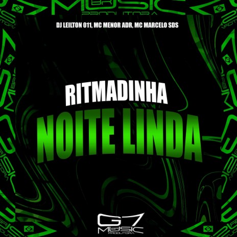 Ritmadinha Noite Linda ft. MC MENOR ADR & MC MARCELO SDS | Boomplay Music