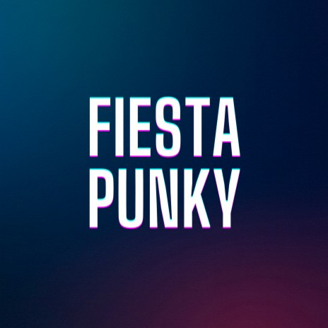 Fiesta Punky | Boomplay Music