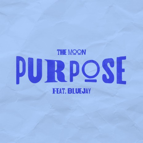 Purpose ft. BlueJay | Boomplay Music