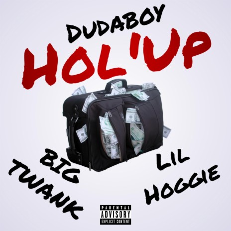 Hol 'Up ft. Lil Hoggie & Big Twank | Boomplay Music