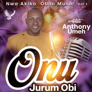 NWA AKIKO OTITO VOL 1 (ONU JURU OBI) Anthony Umeh