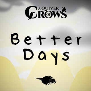 Better Days (From A Quiver of Crows)