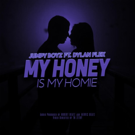 MY HONEY IS MY HOMIE ft. DYLAN FLEX | Boomplay Music