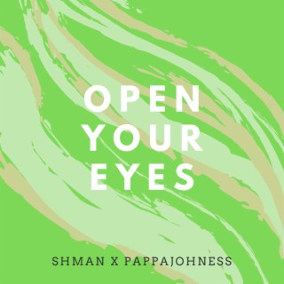 Open Your Eyes ft. Shman lyrics | Boomplay Music