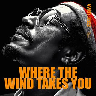 Where the Wind Takes You