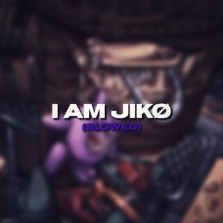 i am jiko (Slowed)