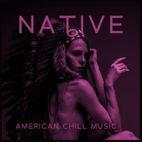 Native American Chill Music