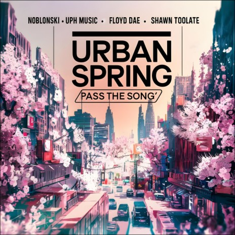 Urban Spring (Pass The Song) ft. Noblonski, UPH Music & Floyd Dae | Boomplay Music
