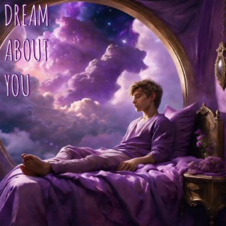 Dream About You lyrics | Boomplay Music