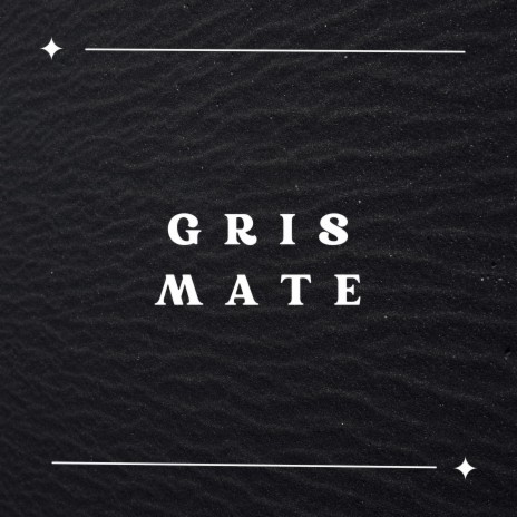 Gris mate | Boomplay Music