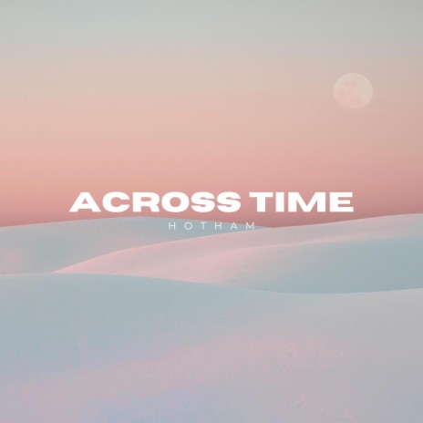 Across Time | Boomplay Music