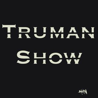 TRUMAN SHOW