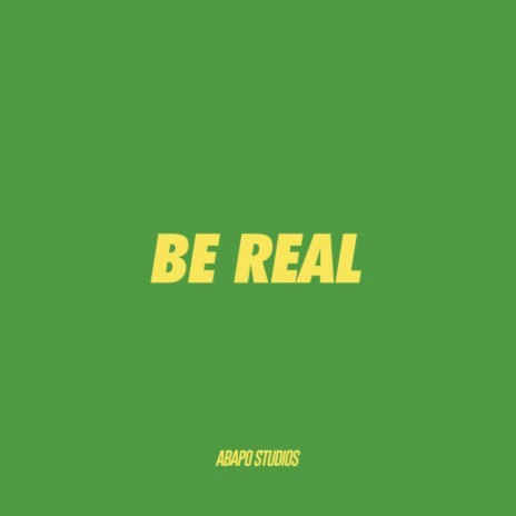 Be Real | Boomplay Music