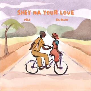 Shey na your Love (with Big Blunt)