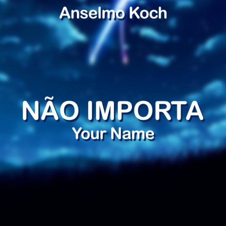 Não Importa (Your Name) | Boomplay Music