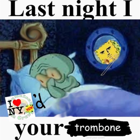 my raging tromboner
