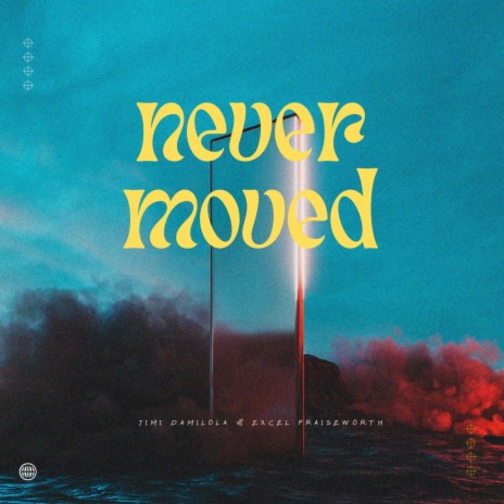 Never Moved ft. Excel Praiseworth | Boomplay Music