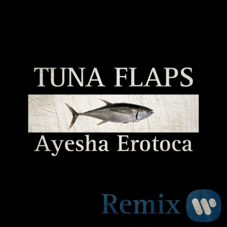 Tuna Flaps (Ayesha Erotica Remix) ft. Ayesha Erotica | Boomplay Music