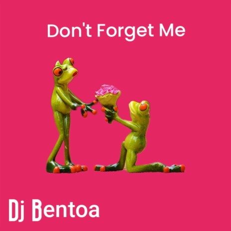 Don't Forget Me | Boomplay Music