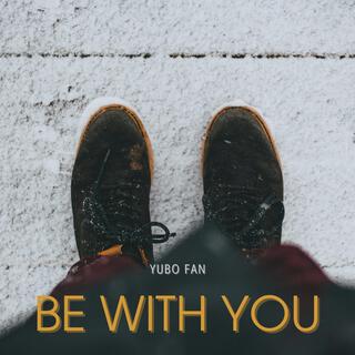 Be With You