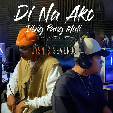 Di Na Ako Iibig Pang Muli Rap ft. SevenJC & JYSN | Boomplay Music