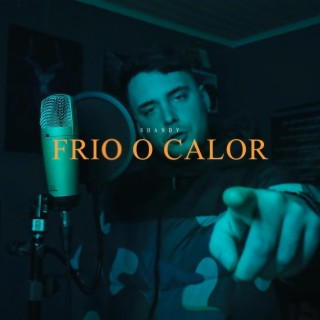 FRIO O CALOR