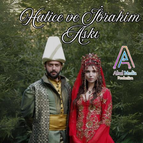 Hatice ve İbrahim Aşkı | Boomplay Music