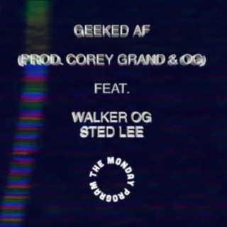 Geeked AF (feat. Sted Lee & Walker OG)