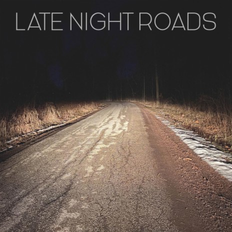 Late Night Roads