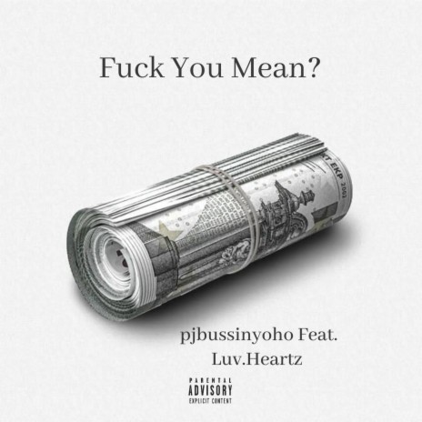 Fuck You Mean? ft. Luv.Heartz | Boomplay Music