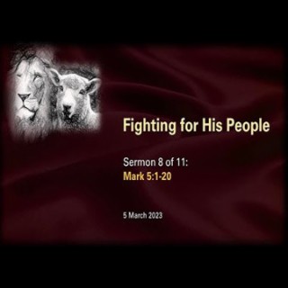 Fighting for His People (Mark 5:1-20) ~ Pastor Brent Dunbar