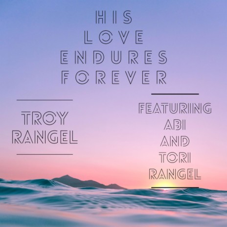 His Love Endures Forever ft. Abi Rangel & Tori Rangel | Boomplay Music