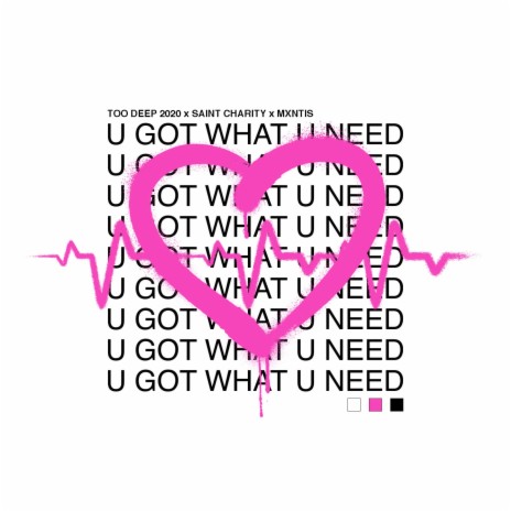 U Got What U Need ft. Saint Charity & Mxntis