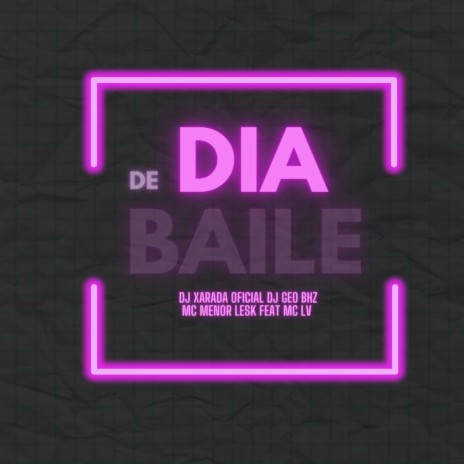 Dia de Baile ft. DJ GEO BHZ, Dj Xarada Oficial & MC LV | Boomplay Music